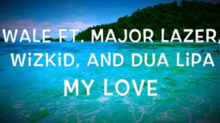 Download Wale Ft. Major Lazer, WizKid, and Dua Lipa - My Love Lyrics MP3