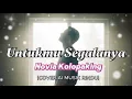 UNTUKMU SEGALANYA – Novia Kolopaking | Cover AI , Versi Mellow Menyentuh Hati