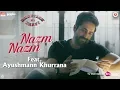 Download Lagu Nazm Nazm feat. Ayushmann Khurrana | Bareilly Ki Barfi | Kriti Sanon \u0026 Rajkummar Rao | Arko