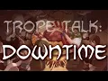 Download Lagu Trope Talk: Downtime