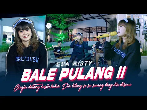 Download MP3 Esa Risty - Bale Pulang II - Angin Datang Kasih Kabar (Official Music Live)