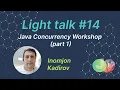Java programming Concurrency Workshop part 1 MJC Light talk 14