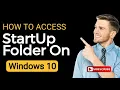 How to find Windows 10 Startup Folder