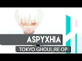 Download Lagu Tokyo Ghoul:re OP “Aspyxhia” Cover