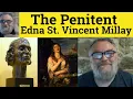 The Penitent Edna St Vincent Millay Summary Reading Analysis The Penitent Poem Edna Millay
