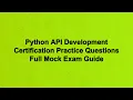 Python API Development Certification Practice Questions Full Mock Exam Guide
