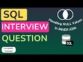 SQL INTERVIEW Question Handling NULLs in INNER JOIN