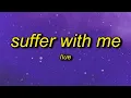 Download Lagu [ 1 Hour ] líue - Suffer With Me | um hi edits tiktok