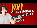 Warning Why does my chevy impala say engine hot ac off