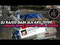 DJ RAISO DADI SIJI  AKU TETEP SAYANG KOWE SOUND 𝙴𝙿𝙰𝙼 𝙴𝚂𝚃𝙴𝚃𝙾𝙳 VIRAL TIK TOK TERBARU 2023