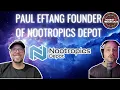 EP 8 Paul Eftang CEO - Nootropics Depot Testing Tongkat Tribulus the Future of Nootropics