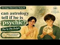 Can Astrology Reveal Psychic Abilities Real Vedic Astrology Case Study for Beginners