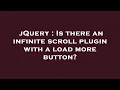 jQuery Is there an infinite scroll plugin with a load more button