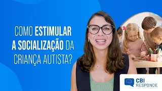 COMO ESTIMULAR A SOCIALIZAÇÃO DA CRIANÇA AUTISTA?