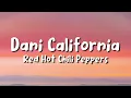 Red Hot Chili Peppers - Dani California (lyrics)