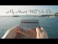 Download Lagu My Heart Will Go On (Titanic) - Kalimba Cover