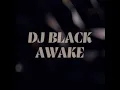 Download Lagu AWAKE - DJ-BLACK