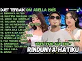 Download Lagu OM ADELLA TERBARU 2025 | RINDUNYA HATIKU - BAHTERA MAHLIGAI CINTA - SIA SIA MENGHARAP CINTAMU 