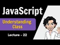 What is a Class Javascript Lecture 22 Web Development Course