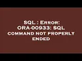 SQL Error ORA-00933 SQL command not properly ended