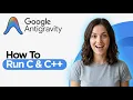 How to Run C C in Google AntiGravity IDE 2026 Guide