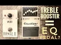 Do I really need a TREBLE BOOSTER or does my EQ PEDAL already do that job