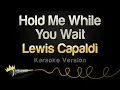 Download Lagu Lewis Capaldi - Hold Me While You Wait (Karaoke Version)