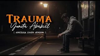 trauma yunita ababiel 1999 vortexia cover version special request 