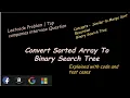 GOOGLE - CONVERT SORTED ARRAY TO BINARY SEARCH TREE LeetCode