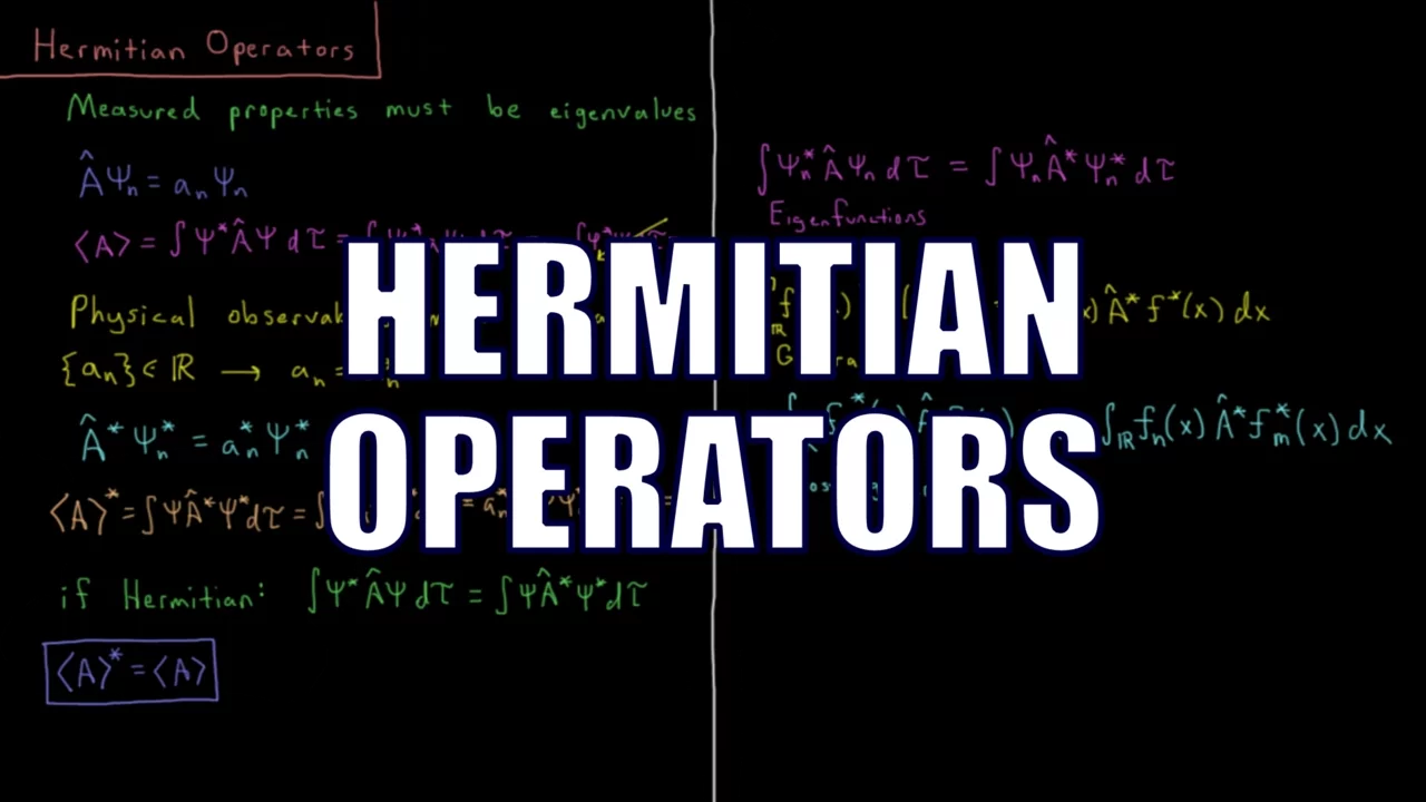 Quantum Chemistry 4.7 - Hermitian Operators