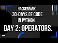 Day 2 Operators 30 - Days of Code in Python HackerRank