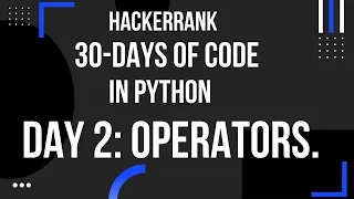 Day 2 Operators 30 - Days of Code in Python HackerRank