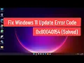 Fix Windows 11 Update Error Code 0x80040154 Solved