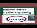 PYTHON TUTORIAL 16 WRITELINES FUNCTION HOW X MODE IS DIFFERENT FROM W Mode X MODE VS W MODE