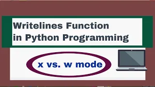 PYTHON TUTORIAL 16 WRITELINES FUNCTION HOW X MODE IS DIFFERENT FROM W Mode X MODE VS W MODE
