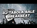 Download Lagu DJ TABOLA BALE BREAKBEAT REMIX FULL BASS VIRAL TIKTOK TERBARU 2025 || TABOLA BALE