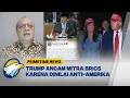 Download Lagu [FULL] Dialog - Trump Sewot Ancam Lawan BRICS, Indonesia jadi Target?