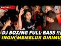 DJ BOXING INGIN MEMELUK DIRIMU | DJ JUNGLE DUTCH PALING TINGGI FULL BASS TERBARU 2025