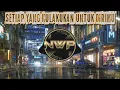 Download Lagu DJ SETIAP YANG KULAKUKAN UNTUK DIRIMU | DJ BAHAGIA SLOW REMIX TIK TOK FULL BASS