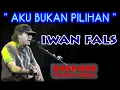 Download Lagu IWAN FALS - AKU BUKAN PILIHAN.  Karaoke - Tanpa vokal.