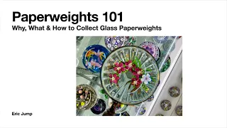 Paperweights 101 Why What How to Collect Glass Paperweights