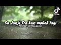 Download Lagu DJ SA JANJI TRA KAN MABOK MABOK LAGI 🎶REMIX TERBARU 2021