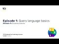 Module 5 Episode 1 Query language basics
