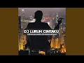 Download Lagu DJ LURUH CINTAKU SLOW BASS