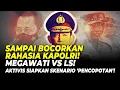 Download Lagu SAMPAI BOCORKAN RAHASIA KAPOLRI! MEGAWATI VS LS! AKTIVIS SIAPKAN SKENARIO 'PENCOPOTAN'!