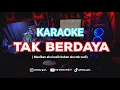 Download Lagu TAK BERDAYA karaoke nada cewek ( Maafkan aku kasih bukan aku tak Sudi)