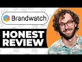 Brandwatch Honest Review - Watch Before Using