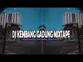 Download Lagu DJ KEMBANG GADUNG KARINDING GAMELAN MIXTAPE TERBARU PALING ENAKEUN PISAN !!!