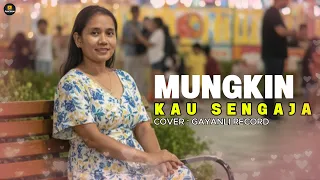mungkin kau sengaja ii cover gayanli record