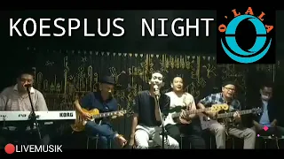 Download O' LALA -  KOESPLUS NIGHT MP3